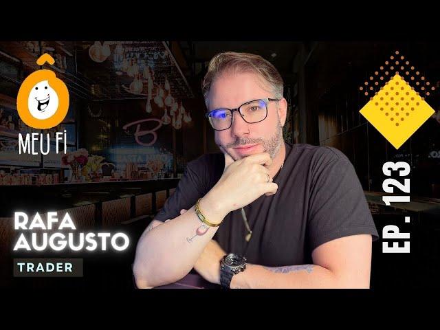 Rafa Augusto - Trader  / Ô Meu Fi - Ep 123