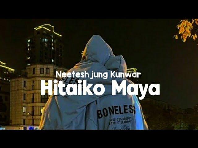 Hitaiko Maya  - Neetesh jung Kunwar |  Lyrics video |