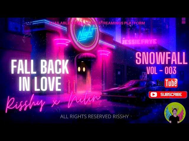 SnowFall | Risshy X Nitin - Fall Back In Love #3 (Official  Visualizer)#risshy #risshywrld #snowfall