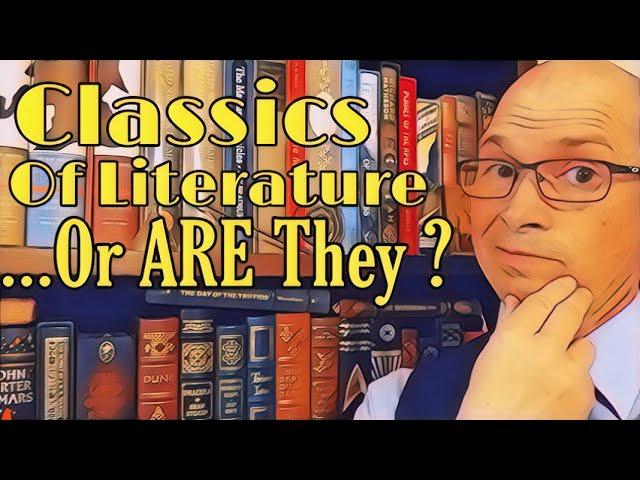 Classics of Literature…or ARE they?