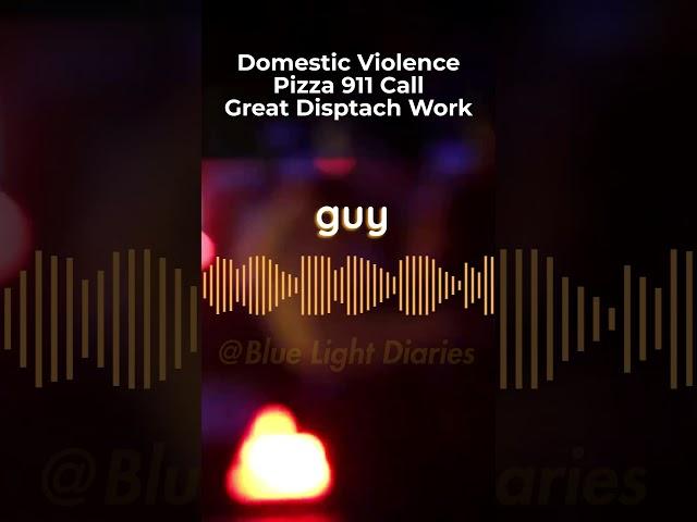 911 Domestic Violence Pizza Call