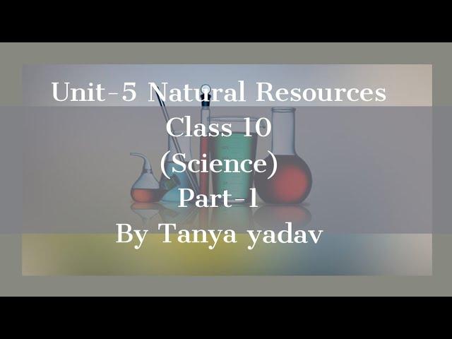 Natural Resources (Unit-5) class -10