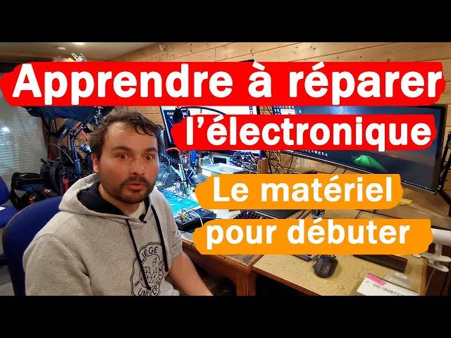 Apprendre à réparer l'électronique - Le matériel