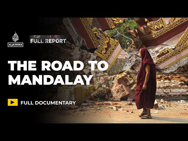 The Road to Mandalay: Inside Myanmar's earthquake catastrophe | The Full Report