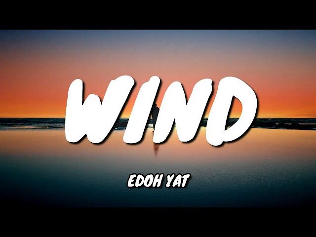 Edoh Yat - Wind (lyrics)