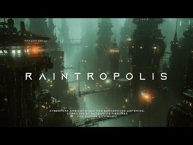 RAINTROPOLIS: Future City Sleep Music - ULTRA RELAXING Cyberpunk Ambient