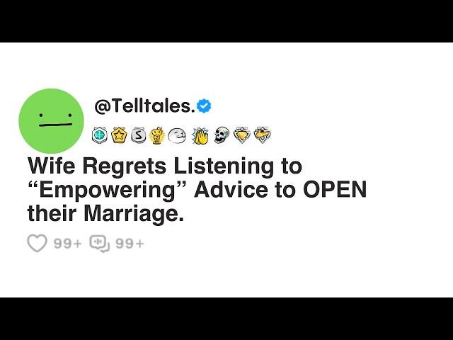 Wife Regrets Listening to ‘Empowering’ Advice to OPEN their Marriage.