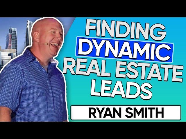 How LeadSmith Specializes In Finding Dynamic Real Estate Leads With Ryan Smith