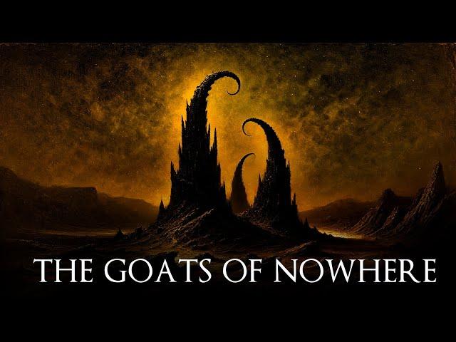 The Goats of Nowhere (11+ Hours Dark Ambient Mix)