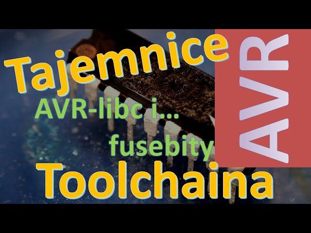 Tajemnice toolchaina AVR - jak wygodnie ogarnąć fusebity