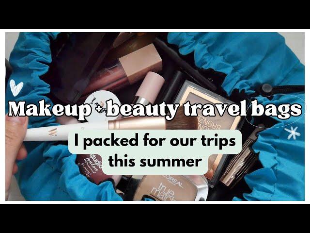 What I packed in my makeup and beauty travel bags