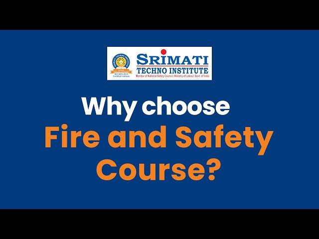 Why choose Fire & Safety course from Srimati Techno Institute?