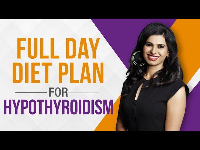 BREAKFAST TO DINNER: FULL DAY DIET PLAN  FOR HYPOTHYRIODISM