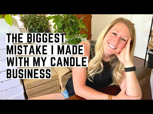 The Biggest Mistake I Made With My Candle Business - What I Wish I Knew When I Started