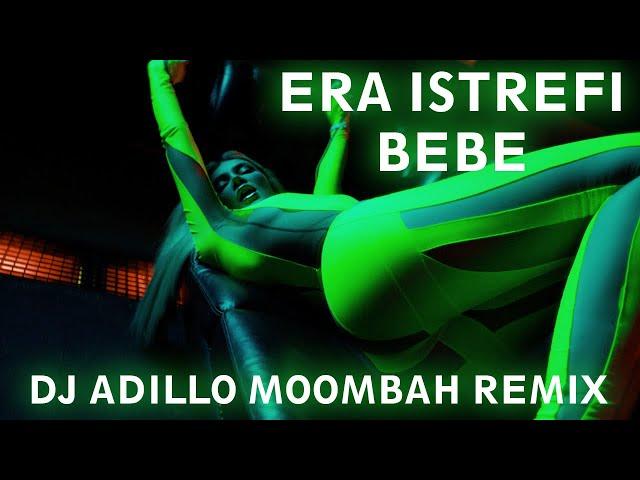 ERA ISTREFI - BEBE (DJ ADILLO Remix) | MOOMBAHTON REMIX 2022