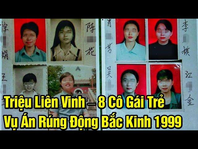 Triệu Liên Vinh – 8 Cô Gái Trẻ và Vụ Án Rúng Động Bắc Kinh 1999 - Vén Màn X