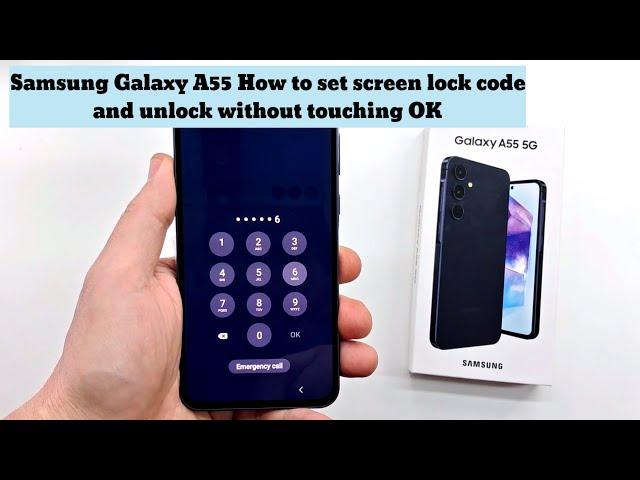 Samsung Galaxy A55 How to set screen lock code and unlock without touching OK