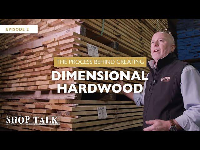 The Process Behind Creating Dimensional Hardwood | Baird Brothers Fine Hardwoods