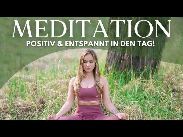 Morgen Meditation  Positiv in den Tag - 10 Minuten