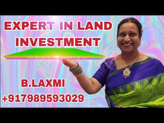 EXPERT IN LAND INVESTMENT | B LAXMI +91 7989593029 | 09 AUG 2024