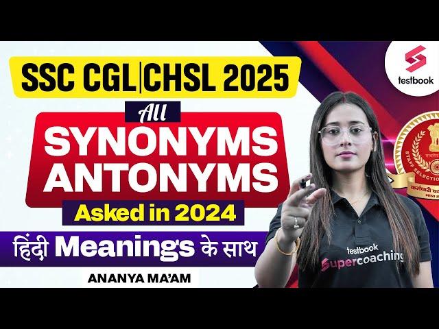 SSC CGL / CHSL 2025 | All Synonyms-antonyms Asked In 2024 हिंदी Meanings के साथ | By Ananya Maam