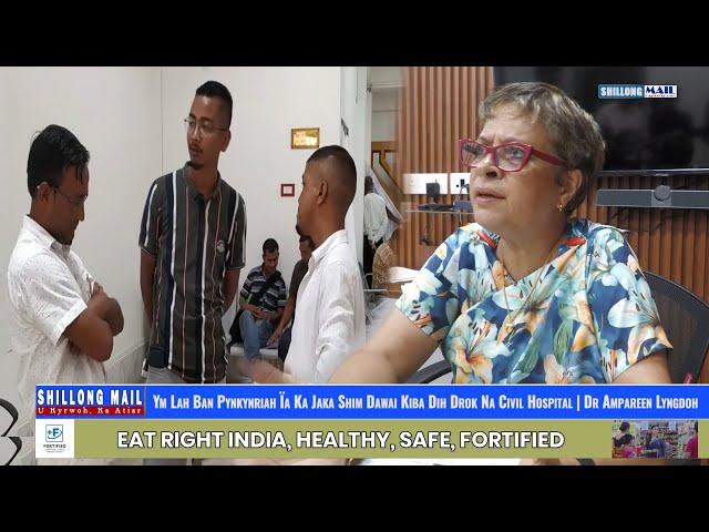 Ym Lah Ban Pynkynriah Ïa Ka Jaka Shim Dawai Kiba Dih Drok Na Civil Hospital | Dr Ampareen Lyngdoh