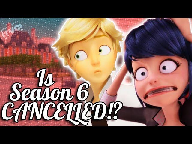 Did Miraculous Season 6 Get Cancelled!?