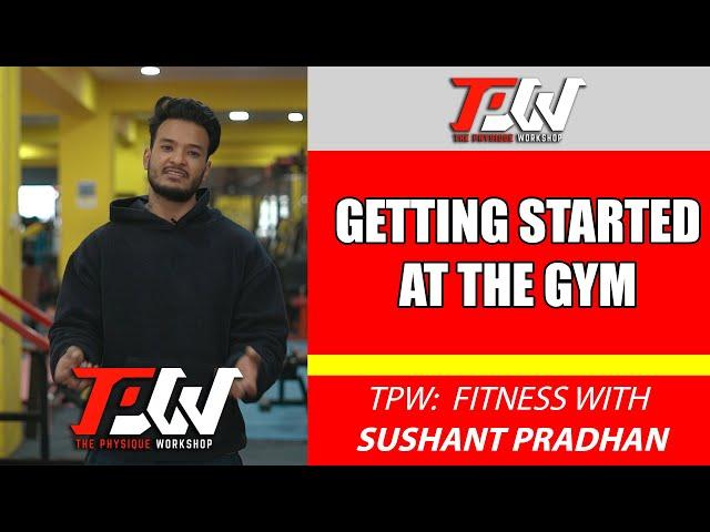 Episode 9 : Getting started at the gym (Your first day)