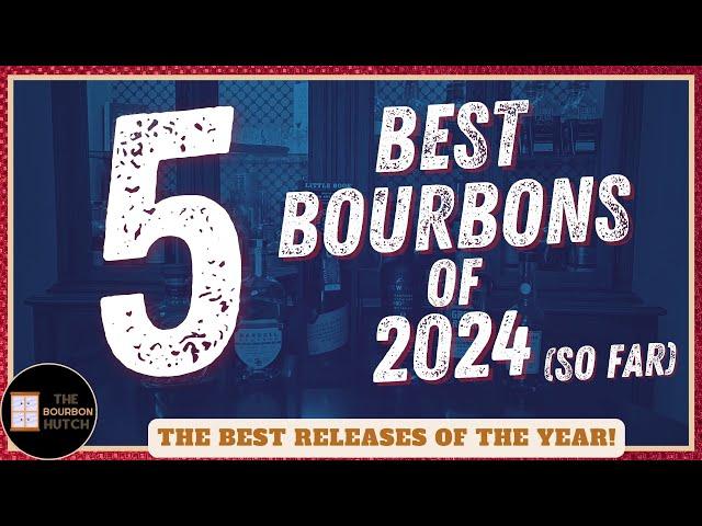 Top 5 Bourbons of 2024 So Far | Best Releases of the Year