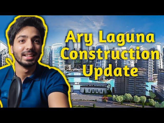 ARY LAGUNA DHA CITY CONSTRUCTION UPDATE - WHY SO SLOW?