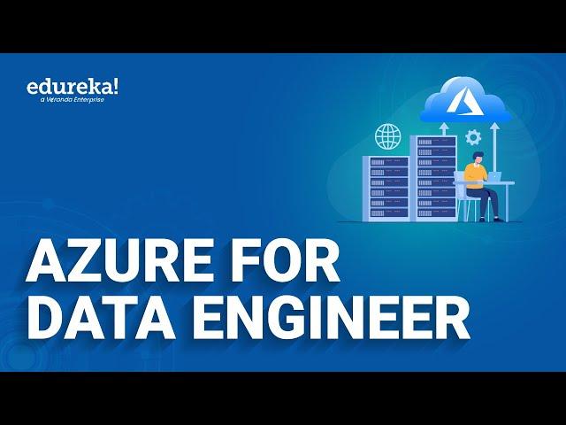 Azure for Data Engineer  |  Microsoft Azure Training | Edureka Live