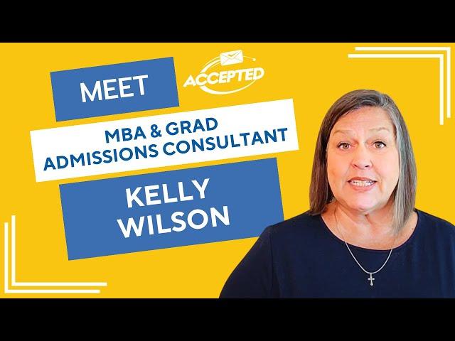 Meet Kelly Wilson, Accepted MBA & Grad Admissions Consultant