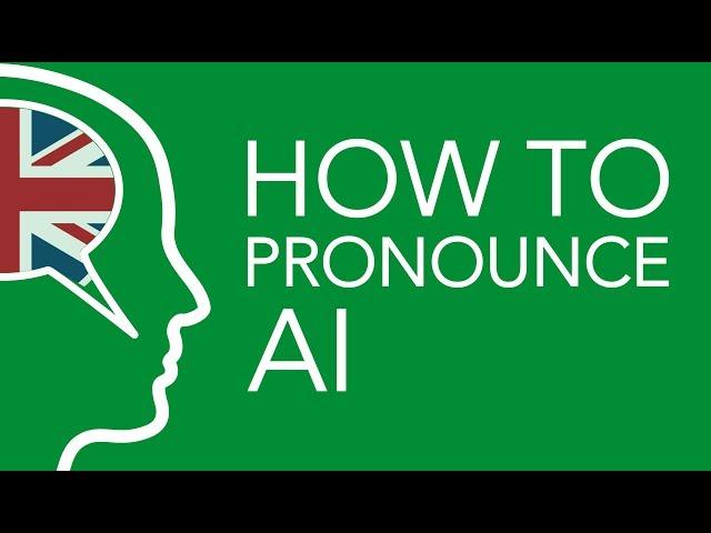 How to pronounce AI