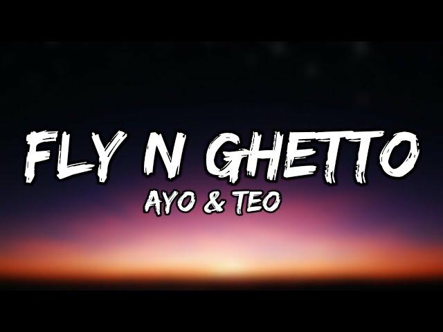 Ayo & Teo - Fly N Ghetto (Lyrics)