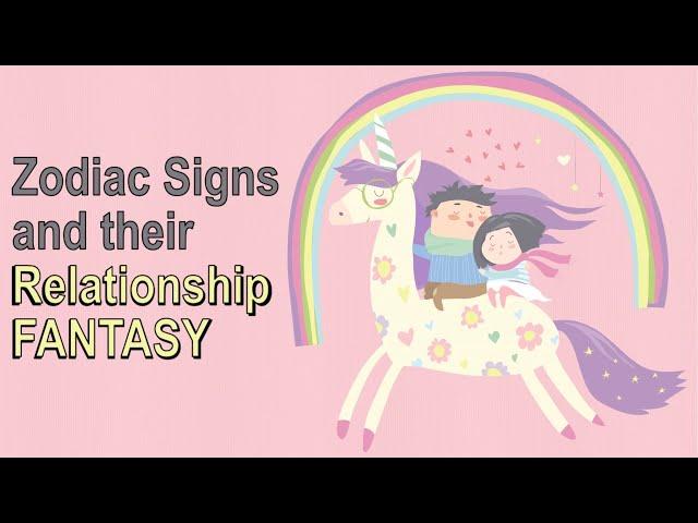 Zodiac Signs and Their RELATIONSHIP FANTASY