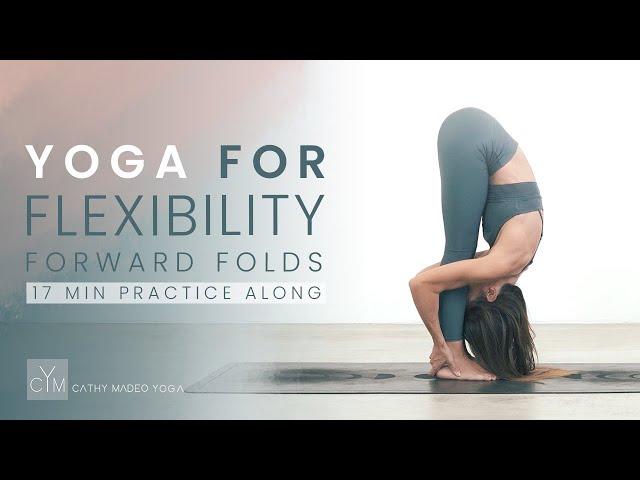 Yoga For Flexibility: Forward Folds (17 Min Practice Along)