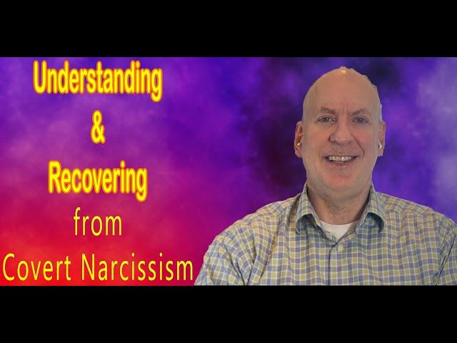 Understanding and Recovering from Covert Narcissism