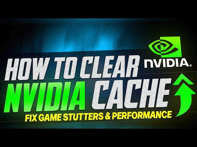 How To Delete NVIDIA Cache to FIX Game Stutter & Performance issues 2024 