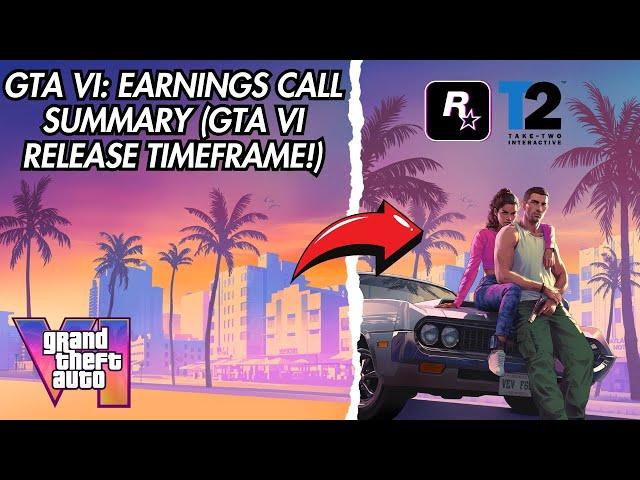 GTA VI: Take-Two Earnings Call Summary (GTA VI RELEASE Timeframe - What We Know!)