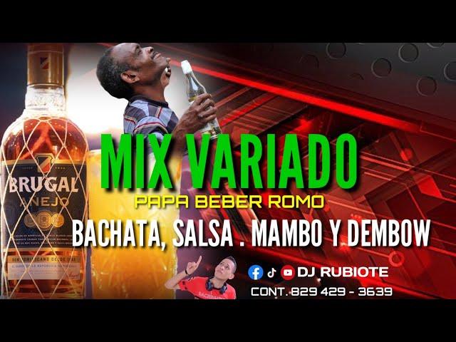 MIX VARIADO PARA BEBER ROMO  BACHATA. SALSA. MAMBO Y DEMBOW  #djrubiote cont.829 429 3639