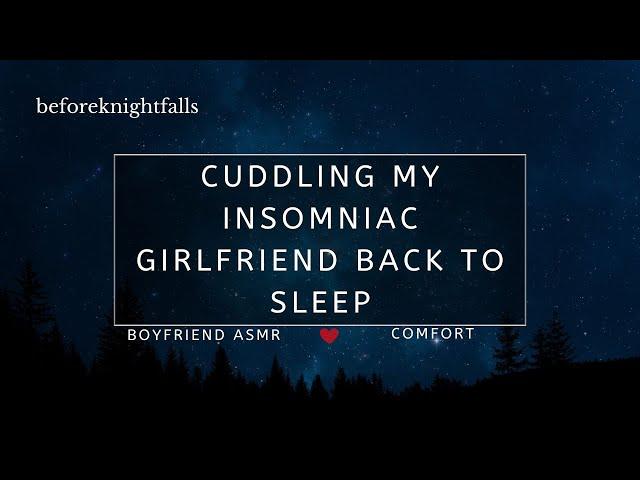 ASMR: cuddling my insomniac girlfriend back to sleep