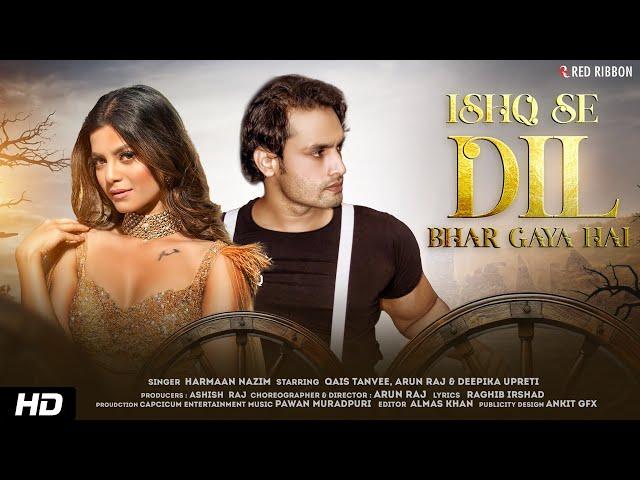 " Ishq Se Dil Bhar Gaya Hai " - Qais Tanvee, Deepika Upreti | Harmaan Nazim | Full Music Video HD