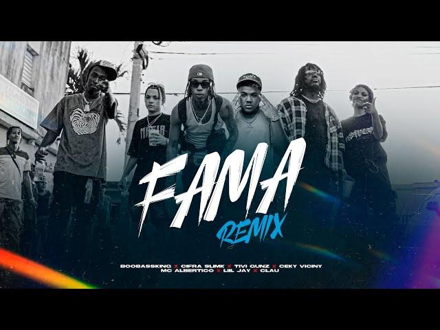 FAMA REMIX - Cifra Slimk x BooBassKing x Tivi Gunz x Ceky Viciny x Mc Albertico x Liil Jay x Clau