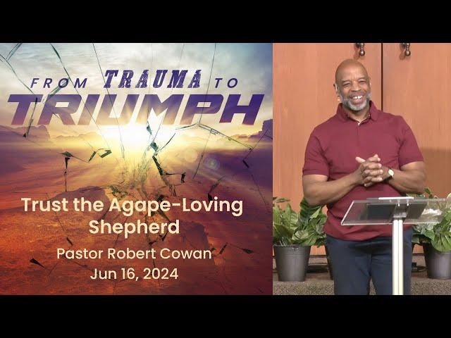 "Trust the Agape-Loving Shepherd" Pastor Robert Cowan