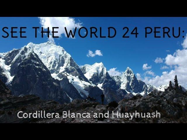 SEE THE WORLD 24 PERU: Cordillera Blanca and Huayhuash