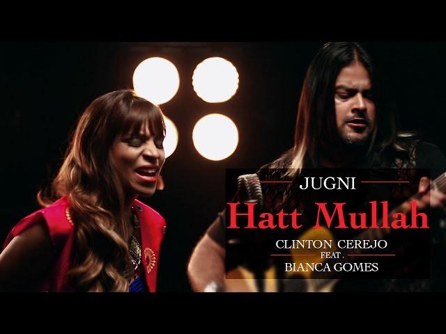 Jugni - Hatt Mullah - Clinton Cerejo ft. Bianca Gomes