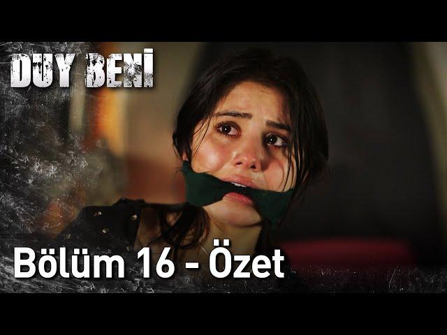 Duy Beni | 16. Bölüm Özet