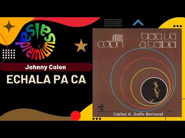 ECHALA PA CA [Version 2] por JOHNNY COLON - Salsa Premium￼