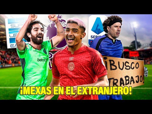 ¡¿QUIÉNES SON 13 “CRACKS” MEXICANOS que jugaran en EUROPA esta temporada y QUÉ PASARÁ CON CADA UNO?!