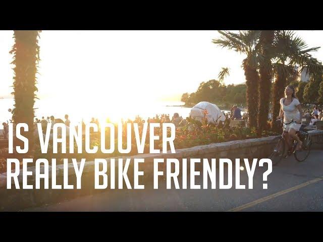 Is Vancouver as bike friendly as it thinks it is?